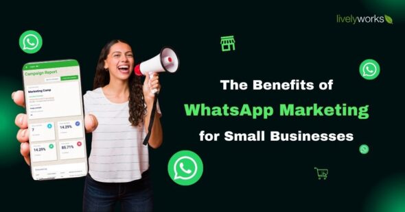 Benefits of WhatsApp Marketing